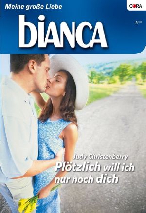 [Bianca 1724] • Plötzlich will ich nur noch dich